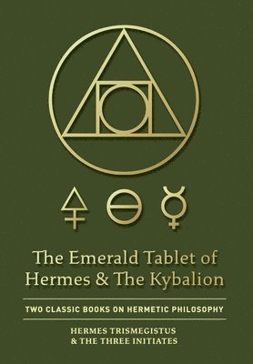Hermes Trismegistus, The Three Initiates - Emerald Tablet of Hermes & The Kybalion, Inbunden