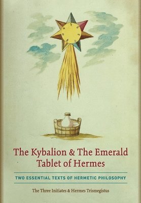 The Three Initiates, Hermes Trismegistus - Kybalion & The Emerald Tablet of Hermes, Inbunden