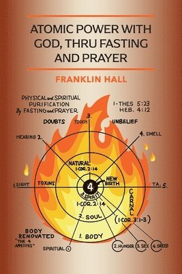 Franklin Hall - Atomic Power with God, Thru Fasting and Prayer, Häftad