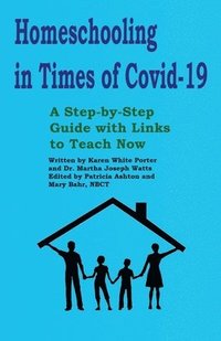 bokomslag Homeschooling in Times of Covid-19: A Step by Step Guide with Links to Teach Now