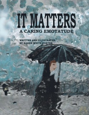 bokomslag It Matters: A Caring Emotatude