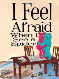 bokomslag I Feel Afraid When I See a Spider