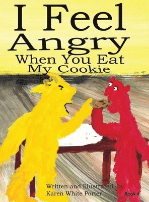 bokomslag I Feel Angry When You Eat My Cookie