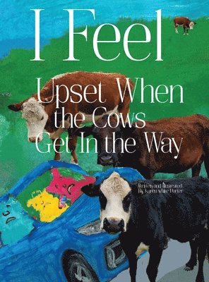 bokomslag I Feel Upset When The Cows Get In The Way
