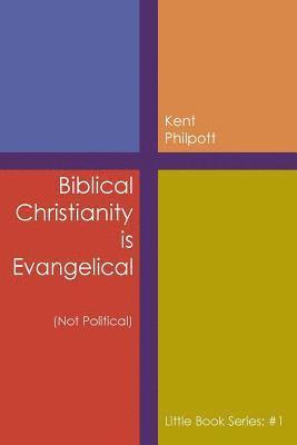 Biblical Christianity is Evangelical 1