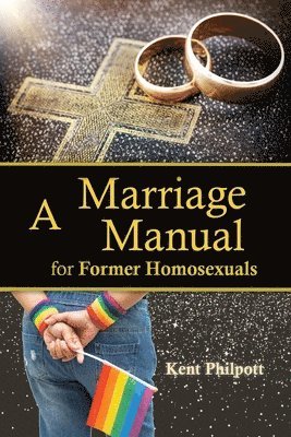 A Marriage Manual for Former Homosexuals 1
