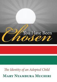 bokomslag You Have Been Chosen: The Identity of an Adopted Child