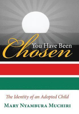 bokomslag You Have Been Chosen: The Identity of an Adopted Child