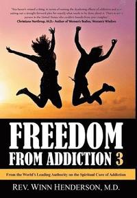 bokomslag Freedom from Addiction 3: From the World's Leading Authority on the Spiritual Cure of Addiction