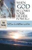 When God Becomes Your Higher Power: You'll See the World From Inside Out 1