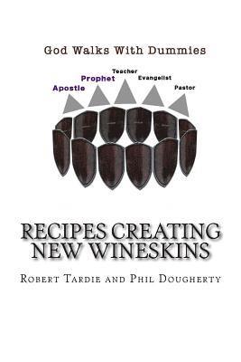 God walks with Dummies: Recipes creating New Wineskins 1