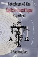 Tau Sophronius - Catechism of the Église Gnostique Explained, Häftad