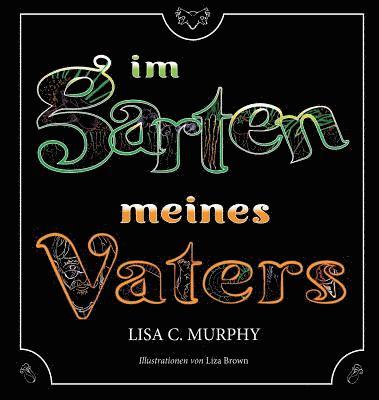 Lisa C Murphy, Süenne Dixon - Im Garten Meines Vaters, Inbunden