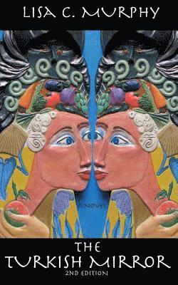 Lisa C. Murphy - The Turkish Mirror: Second Edition, Häftad