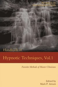 bokomslag Handbook of Hypnotic Techniques, Vol. 1