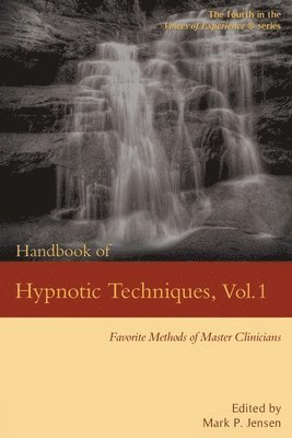 Handbook of Hypnotic Techniques, Vol. 1: Favorite Methods of Master Clinicians 1