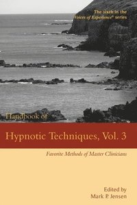 bokomslag Handbook of Hypnotic Techniques, Vol. 3