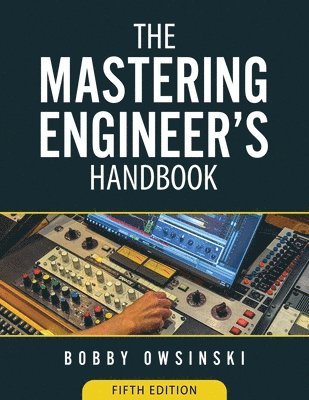 bokomslag The Mastering Engineer's Handbook 5th Edition