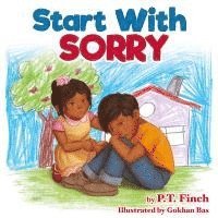 bokomslag Start With Sorry: A Children's Picture Book With Lessons in Empathy, Sharing, Manners & Anger Management