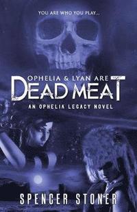 bokomslag Ophelia & Lyan Are Dead Meat