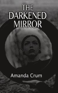 bokomslag The Darkened Mirror