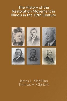 James L McMillan, Thomas H Olbricht, James L. McMillan, Thomas H. Olbricht, TBD, Tbd - History of the Restoration Movement in Illinois in the 19th Century, Häftad
