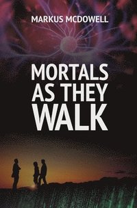 bokomslag Mortals As They Walk