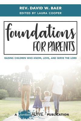 bokomslag Foundations for Parents: Raising Children Who Know, Love, and Serve the Lord