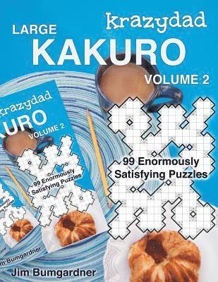 Krazydad Large Kakuro Volume 2: 99 Enormously Satisfying Puzzles 1