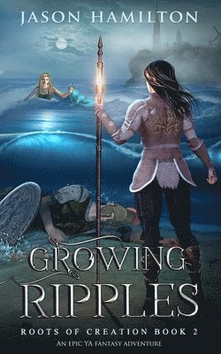 bokomslag Growing Ripples: An Epic YA Fantasy Adventure