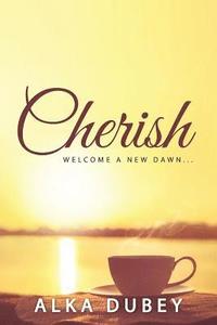 bokomslag Cherish: Welcome a New Dawn...