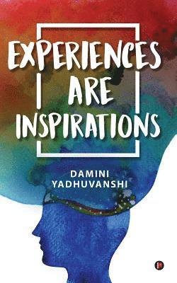 Experiences Are Inspirations 1