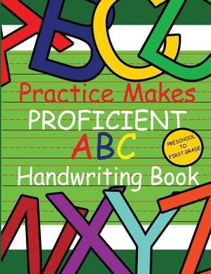 Practice Makes Proficient ABC Handwriting Book 1