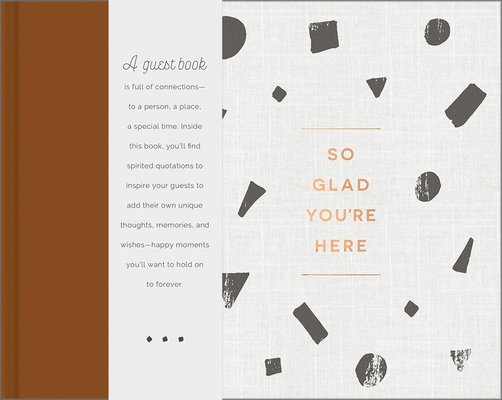 So Glad You're Here -- An All-Occasion Guest Book for a Graduation Party, Retirement Celebration, Milestone Anniversary Reception and Vacation Home -- 1