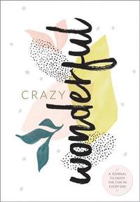 bokomslag Crazy Wonderful: Journal