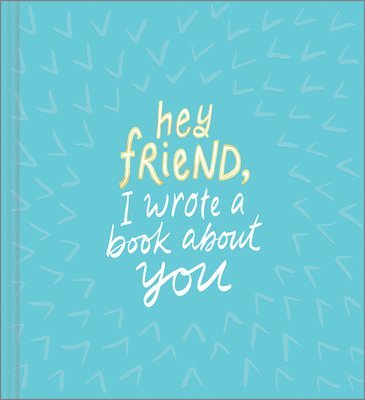 bokomslag Hey Friend, I Wrote a Book about You