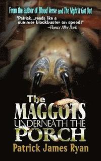 bokomslag The Maggots Underneath the Porch
