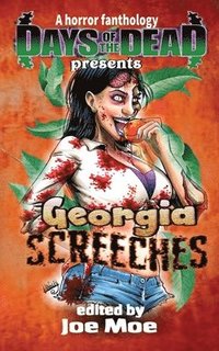 bokomslag Days of the Dead Presents Georgia Screeches: A Horror Fanthology, Atlanta Georgia 2020