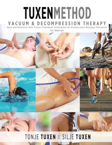 Tonje Tuxen, Silje Tuxen, Rodney Miles - TuxenMethod Vacuum & Decompression Therapy, Häftad