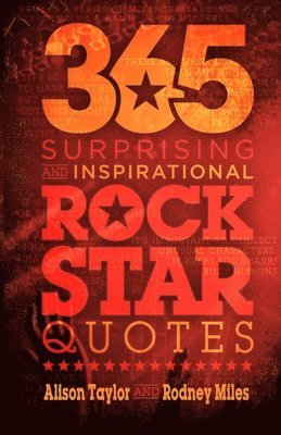 Alison Taylor, Rodney Miles - 365 Surprising and Inspirational Rock Star Quotes, Häftad