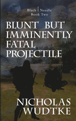 Nicholas Wudtke, Rodney Miles - Blunt but Imminently Fatal Projectile, Häftad