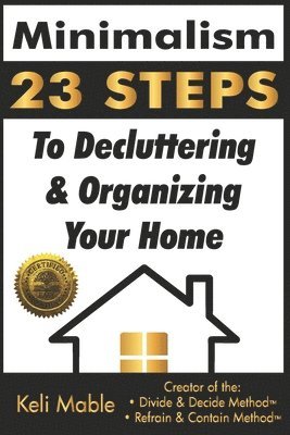 Minimalism: 23 Steps To Decluttering & Organizing Your Home 1