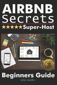 bokomslag Airbnb Secrets Super-Host: Beginners Guide