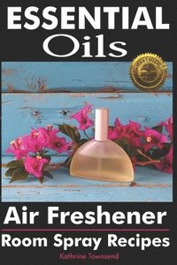 bokomslag Essential Oils Air Freshener: Room Spray Recipes