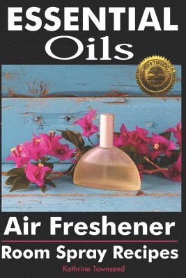 Essential Oils Air Freshener: Room Spray Recipes 1