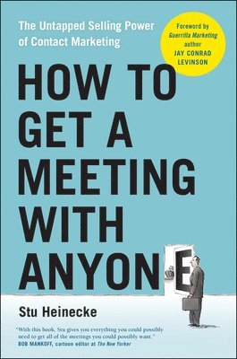 Stu Heinecke - How to Get a Meeting with Anyone, Häftad