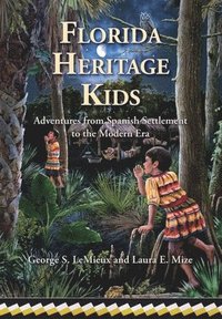 bokomslag Florida Heritage Kids: Adventures from Spanish Settlement to the Modern Era