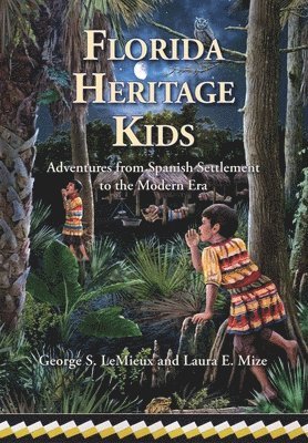 bokomslag Florida Heritage Kids: Adventures from Spanish Settlement to the Modern Era