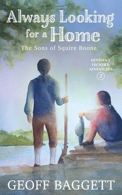 Always Looking for a Home: The Sons of Squire Boone 1
