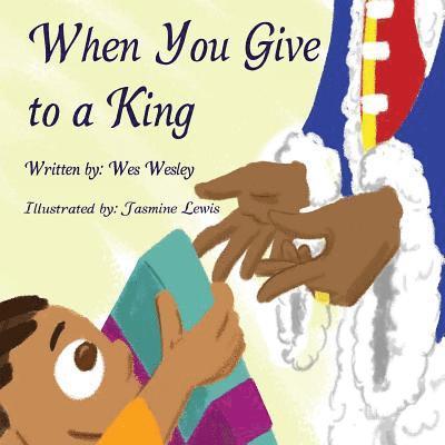 When you give to a king 1